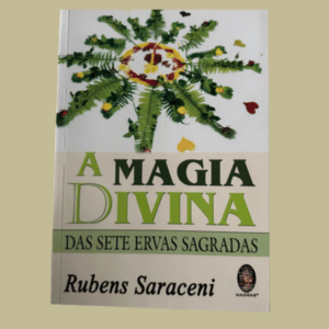 A Magia Divina das Sete Ervas Sagradas