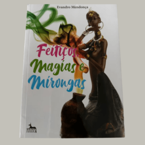 Feitiços, Magias e Mirongas